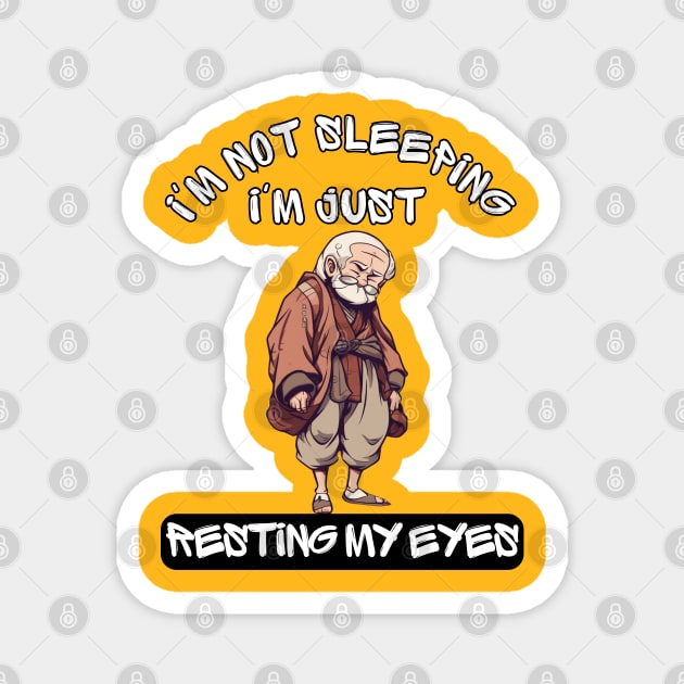 Im Not Sleeping Im Just Resting My Eyes Magnet by LetsGetInspired