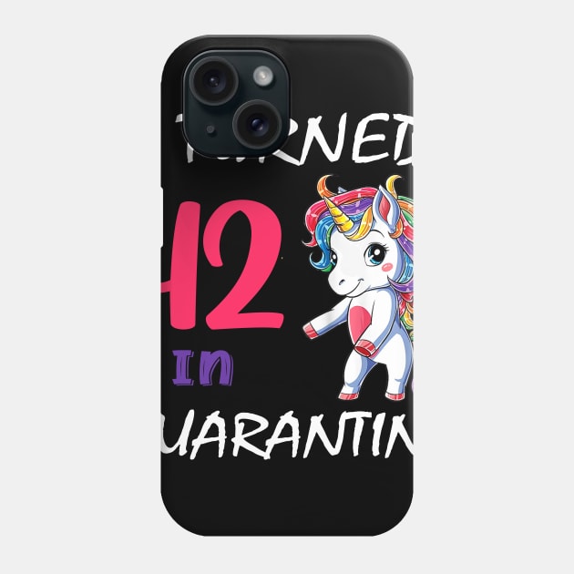 I Turned 42 in quarantine Cute Unicorn Phone Case by Superdadlove