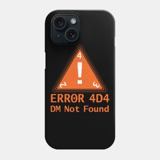 Error 4D4 DM Not Found Phone Case