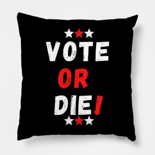 Vote or Die Pillow