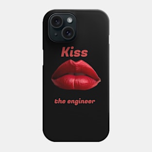 Kiss the engineer Phone Case