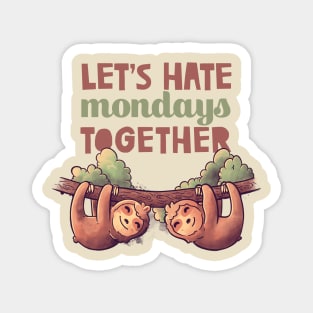 Let's Hate Mondays Together Cute Lover Lazy Gift Magnet