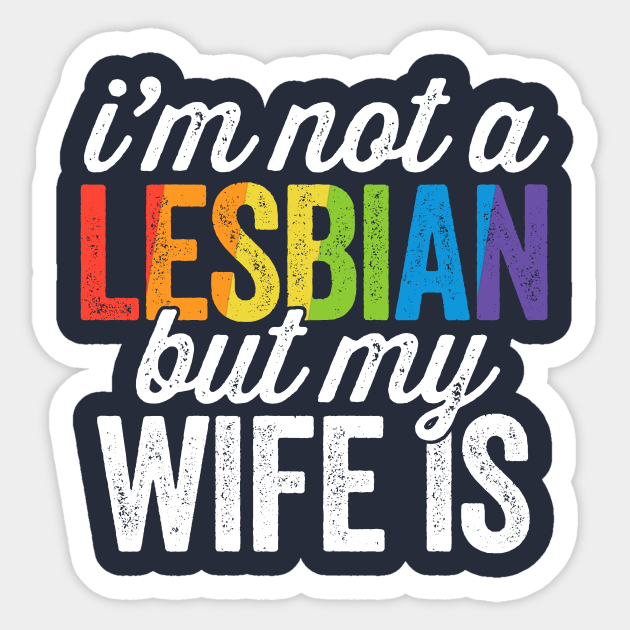 Im Not A Lesbian But My Wife Is LGBT Wedding SHIRT -