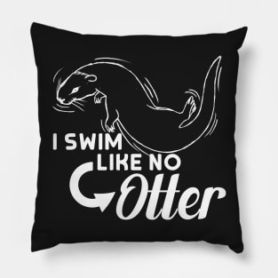 I Swim Like No Otter Pillow