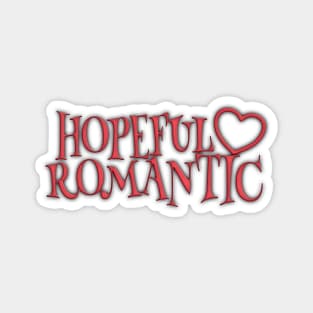Hopeful Romantic (Ver 1) Magnet