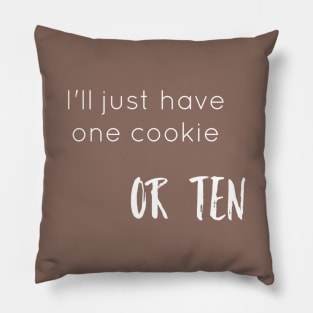 I'll Just Have One Cookie Pillow