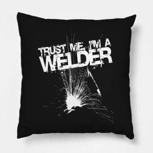 Trust Me I'm a Welder Funny Welding Design Pillow