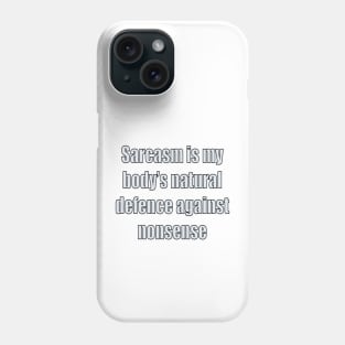 funny sassy sarcastic sarcasm saying phrase gift for men and women. Sarcasm is my body’s natural defence against nonsense Phone Case