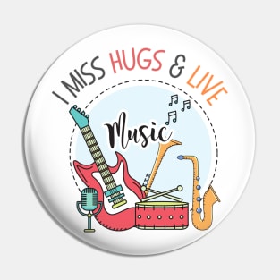 I Miss Hugs & Live Music Pin