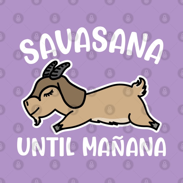 Savasana Until Manana Goat Yoga Fitness Funny by GlimmerDesigns