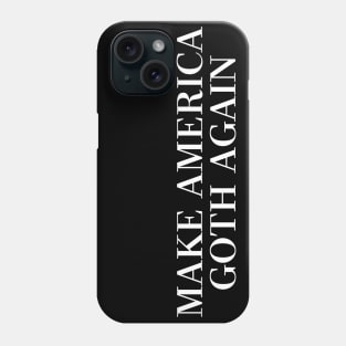 MAKE AMERICA goth AGAIN ††† Phone Case