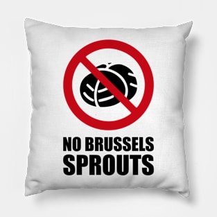 NO Brussels Sprouts - Anti series - Nasty smelly foods - 17B Pillow