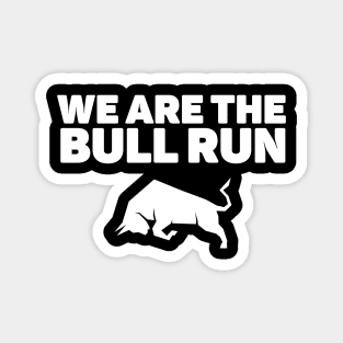 We are the Bull Run - Bitcoin Crypto Magnet