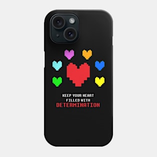 Keep you heart filled with DETERMINATION Phone Case