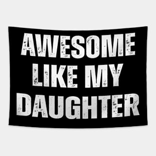 Awesome Like My Daughter Tapestry