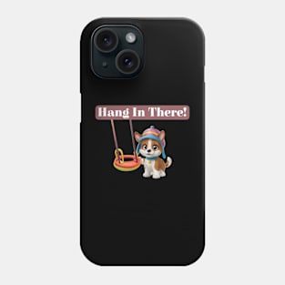 Hang in there! Phone Case