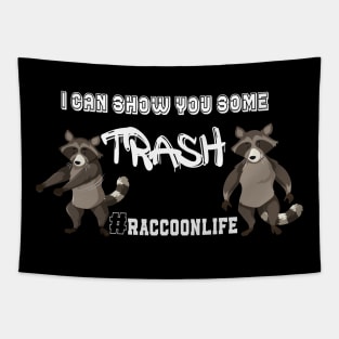 I Can Show You Some Trash Raccoon Life Tapestry