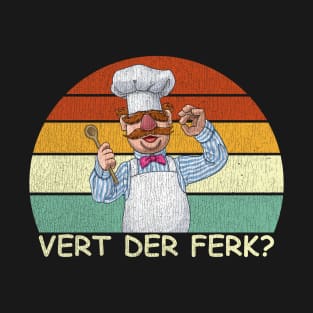 Vert Der Ferk Swedish Chef T-Shirt