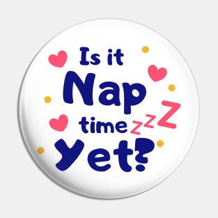 Is it Nap Time Yet Pin