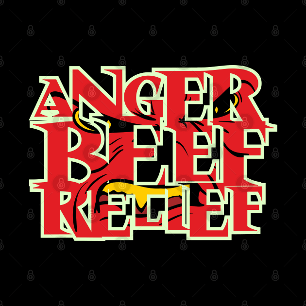 Anger Beef Relief Birthday Gift Shirt by KAOZ
