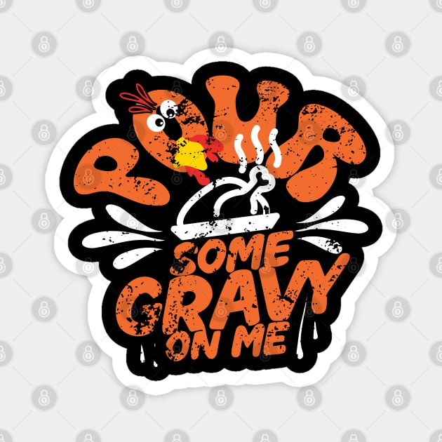 Pour Some Gravy on Me tShirt Happy Turkey Day Thanksgiving Magnet by click2print