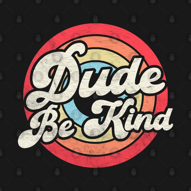 Dude Be Kind Kids Unity Day Anti Bullying Vintage by BramCrye