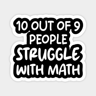 10 Out of 9 People Struggle With Math Magnet