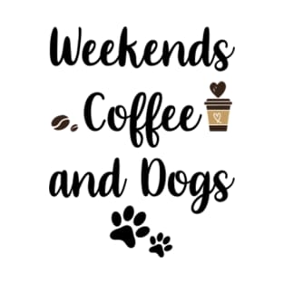 Weekends Coffee and dogs T-Shirt