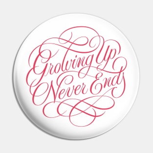 Growing Up Never Ends Pin