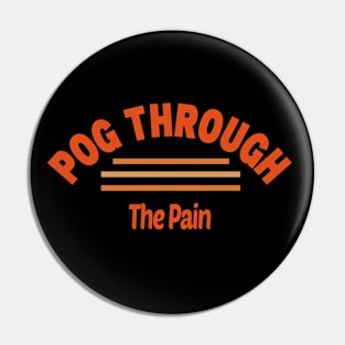 Pog Through The Pain Pin