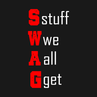 SWAG: STUFF WE ALL GET T-Shirt