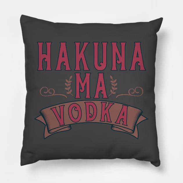 Party Drinking Vodka Drinker Hakuna Ma'Vodka Alcohol lover Pillow by RetroZin