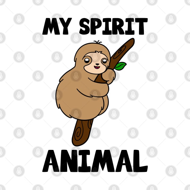Cute Sloth My Spirit Animal by KawaiiAttack