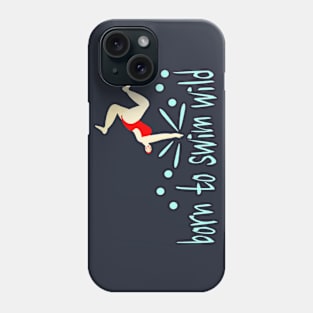 A funny, wild swimmer who was "Born to Swim Wild" Phone Case