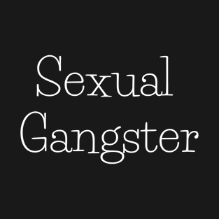 Sexual Gangster white font T-Shirt