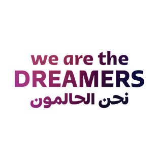 We Are The Dreamers T-Shirt