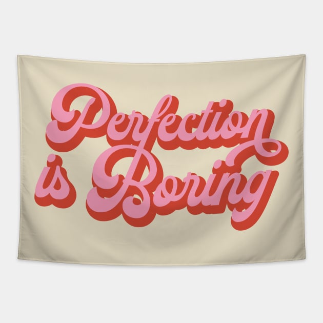 Perfection Is Boring Tapestry by Tip Top Tee's