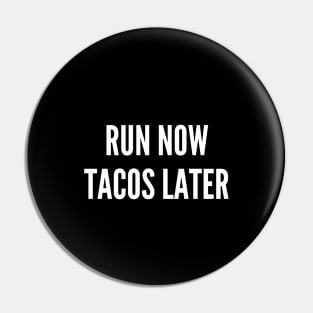 Run Now, Tacos Later Pin