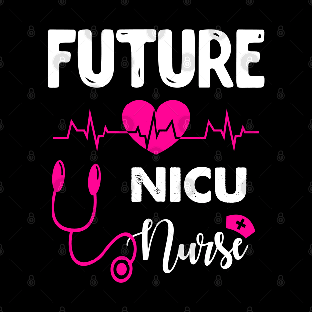 FUTURE NICU NURSE by CoolTees