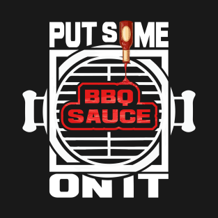 'Put Some BBQ ' Funny BBQ Quote T-Shirt