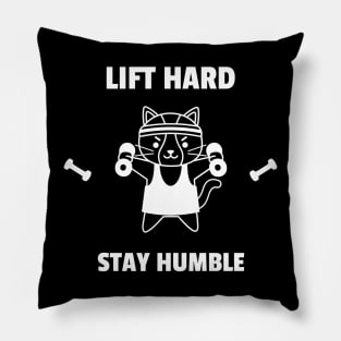 Lift Hard, Stay Humble Pillow