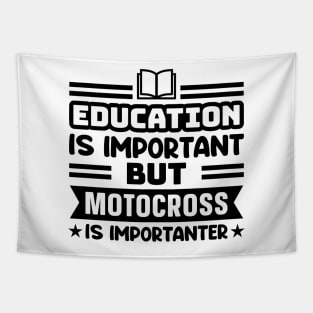 Education is important, but motocross is importanter Tapestry