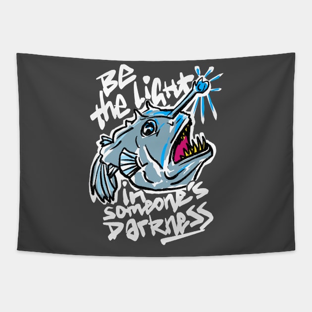 Anglerfish Light Darkness "Be the Light in Someone's Darkness" Tapestry by sketchnkustom