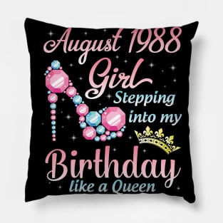 August 1988 Girl Stepping Into My Birthday 32 Years Like A Queen Happy Birthday To Me You Pillow