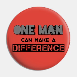 One Man Can Make A Difference Pin