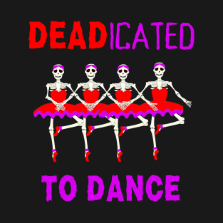 Funny Dancer Halloween Ballet Pointe Dancer DEADicated To Dance T-Shirt