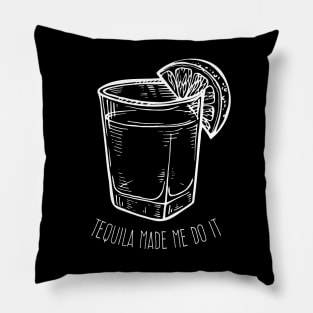 Tequila made me do it - white design Pillow