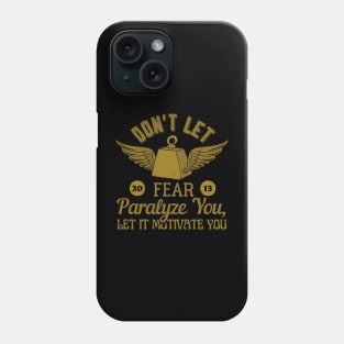 Don’t let fear paralyze you, let it motivate you. Phone Case