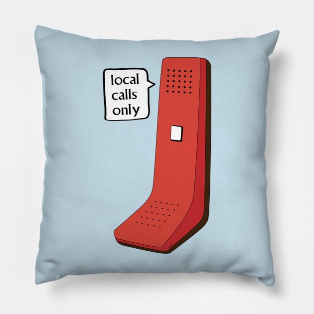 Local Calls Only Pillow by Sean-Chinery