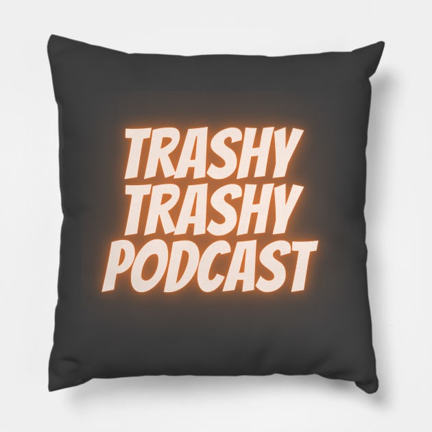 Trashy Trashy Podcast Logo Pillow by Trashy Trashy Podcast